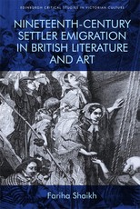 Nineteenth-Century Settler Emigration in British Literature and Art Nineteenth-Century Settler Emigration in British Literature and Art