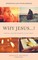 Why Jesus...?