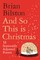 Bilston, B: And So This is Christmas