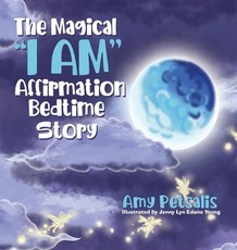 The Magical I AM Affirmation Bedtime Story The Magical I AM Affirmation Bedtime Story