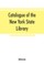 Catalogue of the New York State Library