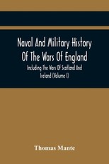 Naval And Military History Of The Wars Of England
