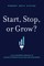Start, Stop, or Grow?