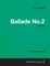 Ballade No.2 S.171 - For Solo Piano (1853)