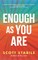Enough as You Are