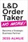 L&d Order Taker No More!