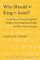 Who Should Be King in Israel?; A Study on Roman Imperial Politics, the Dead Sea Scrolls, and the Fourth Gospel