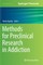 Methods for Preclinical Research in Addiction