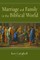 Marriage and Family in the Biblical World