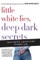 Little White Lies, Deep Dark Secrets