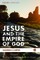 Jesus and the Empire of God