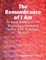 The Remembrance of I Am: An Inner Journey of Self Discovery a Channeled Course from Archangel Michael