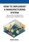 How to implement a manufacturing system