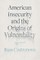 American Insecurity and the Origins of Vulnerability
