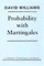 Probability with Martingales