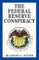 The Federal Reserve Conspiracy