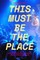 This Must Be The Place