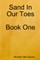 Sand In Our Toes Book One