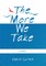 The More We Take