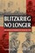 Blitzkrieg No Longer