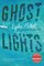 Ghost Lights: A Novel