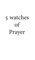 5 Watches of Prayer