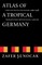 Atlas of a Tropical Germany