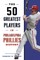The 50 Greatest Players in Philadelphia Phillies History