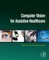 Computer Vision for Assistive Healthcare