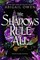 The Shadows Rule All