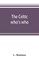The Celtic who's who; names and addresses of workers who contribute to Celtic literature, music or other cultural activities, along with other information