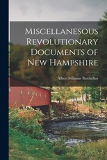 Miscellanesous Revolutionary Documents of new Hampshire Miscellanesous Revolutionary Documents of new Hampshire