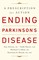 Ending Parkinson's Disease: A Prescription for Action