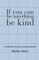 If You Can Be Anything, Be Kind