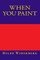 When you paint