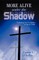 More Alive Under the Shadow
