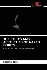 The Ethics and Aesthetics of Naked Bodies The Ethics and Aesthetics of Naked Bodies