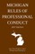 Michigan Rules of Professional Conduct; 2017 Edition