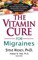 The Vitamin Cure for Migraines