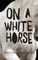 On A White Horse