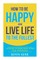 How to Be Happy and Live Life to the Fullest