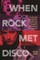 When Rock Met Disco