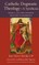 Catholic Dogmatic Theology: A Synthesis