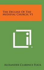 The Decline of the Medieval Church, V1 The Decline of the Medieval Church, V1