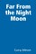 Far From the Night Moon