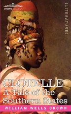 Clotelle or a Tale of Southern States Clotelle or a Tale of Southern States