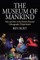 The Museum of Mankind