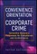 Convenience Orientation in Corporate Crime: Corrective Recovery Responses for Compliance and Conformance