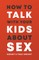 How to Talk to Your Kids about Sex