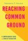 Reaching Common Ground